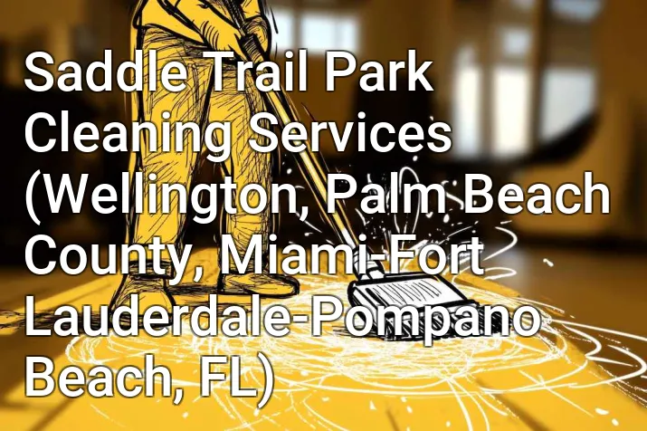 Saddle Trail Park Cleaning Services (Wellington, Palm Beach County, Miami-Fort Lauderdale-Pompano Beach, FL)
