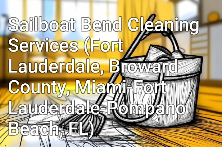 Sailboat Bend Cleaning Services (Fort Lauderdale, Broward County, Miami-Fort Lauderdale-Pompano Beach, FL)