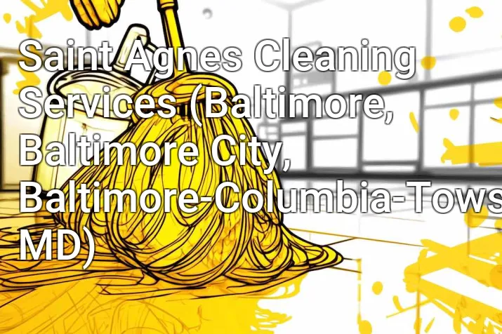 Saint Agnes Cleaning Services (Baltimore, Baltimore City, Baltimore-Columbia-Towson, MD)
