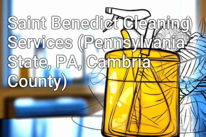 Saint Benedict Cleaning Services (Pennsylvania State, PA, Cambria County)
