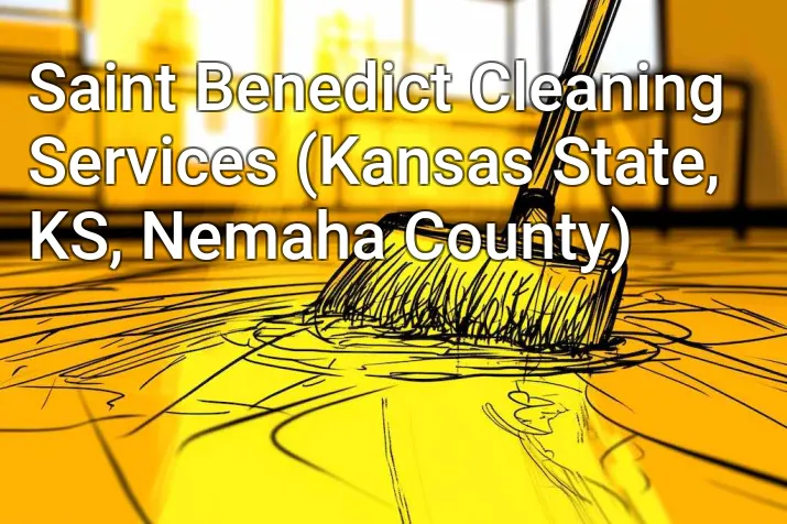 Saint Benedict Cleaning Services (Kansas State, KS, Nemaha County)