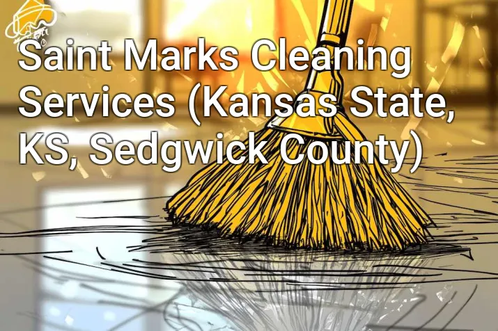 Saint Marks Cleaning Services (Kansas State, KS, Sedgwick County)