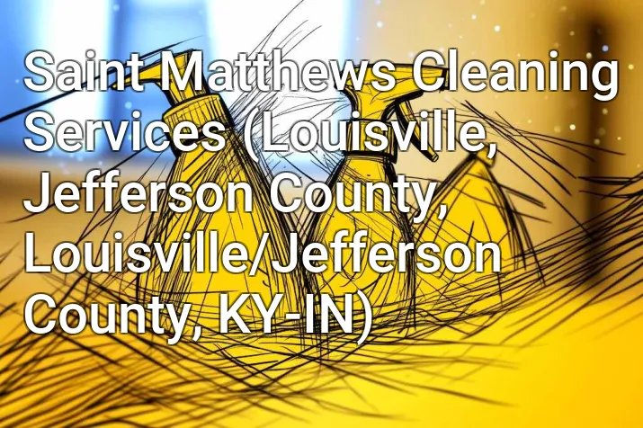 Saint Matthews Cleaning Services (Louisville, Jefferson County, Louisville/Jefferson County, KY-IN)