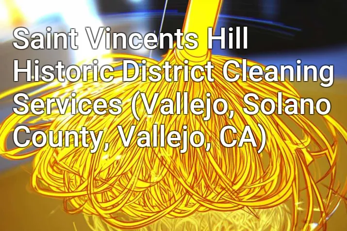 Saint Vincents Hill Historic District Cleaning Services (Vallejo, Solano County, Vallejo, CA)