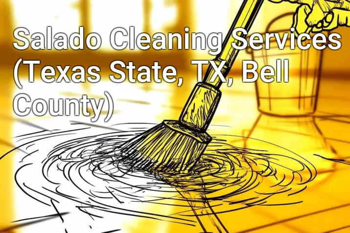 Salado Cleaning Services (Texas State, TX, Bell County)