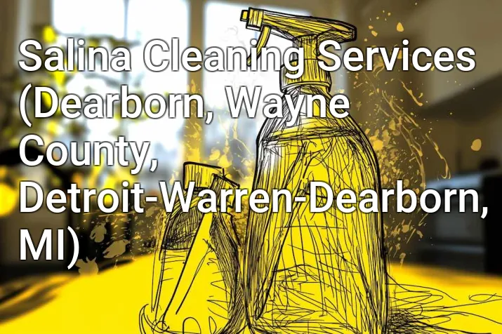 Salina Cleaning Services (Dearborn, Wayne County, Detroit-Warren-Dearborn, MI)
