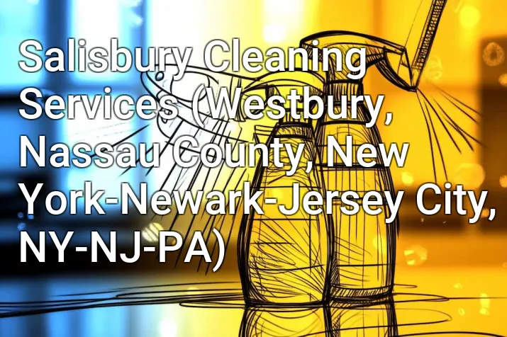 Salisbury Cleaning Services (Westbury, Nassau County, New York-Newark-Jersey City, NY-NJ-PA)