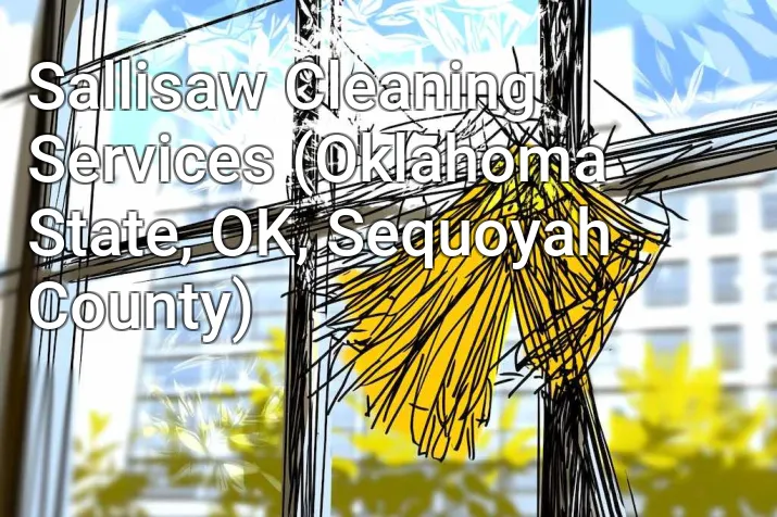 Sallisaw Cleaning Services (Oklahoma State, OK, Sequoyah County)