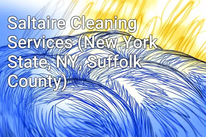 Saltaire Cleaning Services (New York State, NY, Suffolk County)