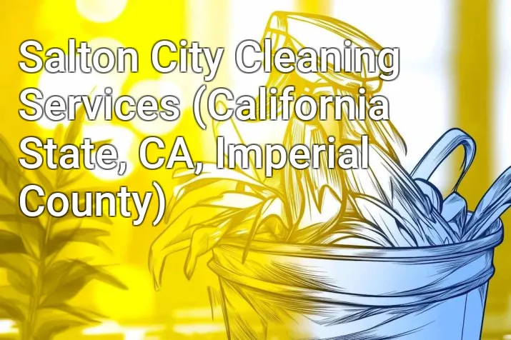 Salton City Cleaning Services (California State, CA, Imperial County)