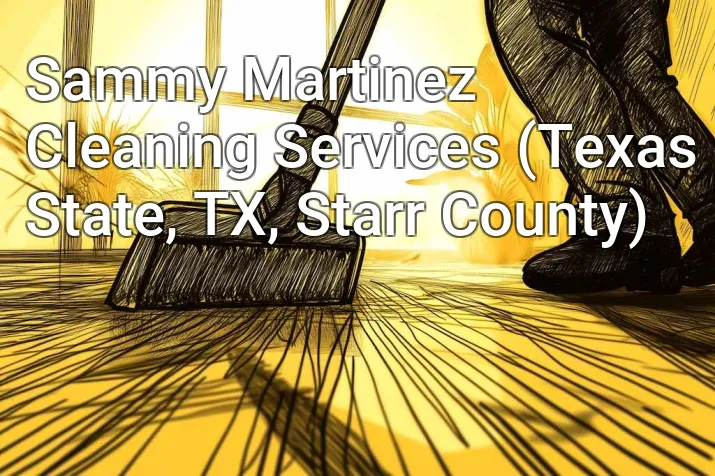 Sammy Martinez Cleaning Services (Texas State, TX, Starr County)