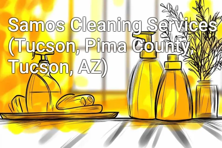 Samos Cleaning Services (Tucson, Pima County, Tucson, AZ)