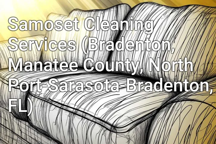 Samoset Cleaning Services (Bradenton, Manatee County, North Port-Sarasota-Bradenton, FL)
