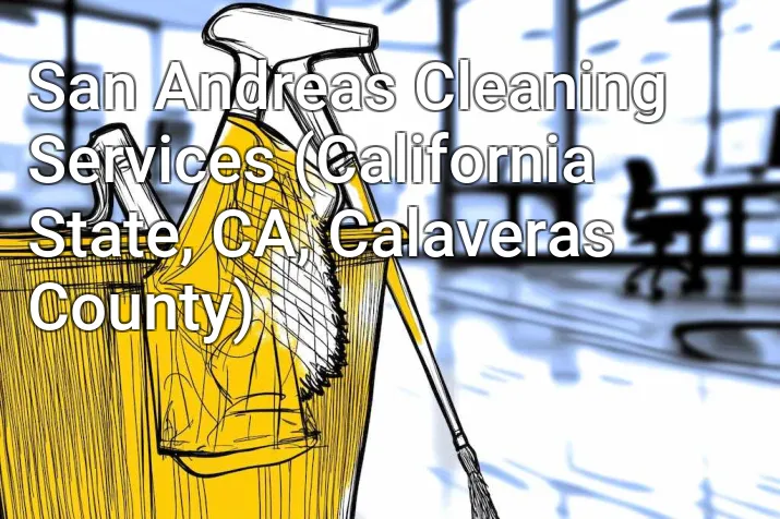 San Andreas Cleaning Services (California State, CA, Calaveras County)