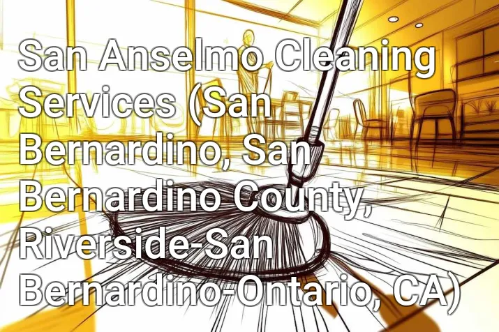 San Anselmo Cleaning Services (San Bernardino, San Bernardino County, Riverside-San Bernardino-Ontario, CA)