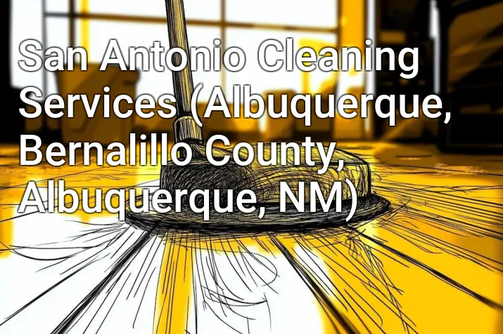 San Antonio Cleaning Services (Albuquerque, Bernalillo County, Albuquerque, NM)