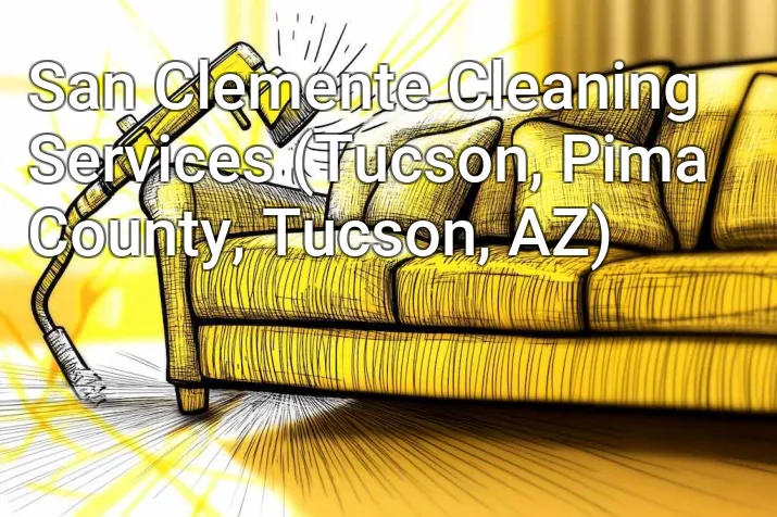 San Clemente Cleaning Services (Tucson, Pima County, Tucson, AZ)