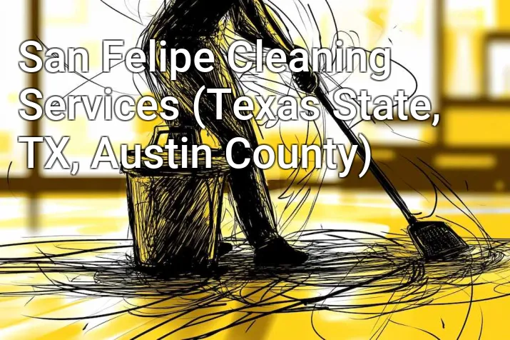 San Felipe Cleaning Services (Texas State, TX, Austin County)