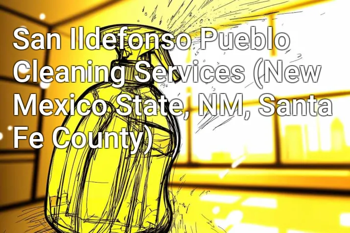 San Ildefonso Pueblo Cleaning Services (New Mexico State, NM, Santa Fe County)