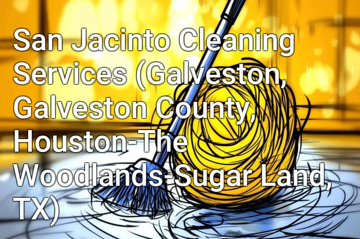San Jacinto Cleaning Services (Galveston, Galveston County, Houston-The Woodlands-Sugar Land, TX)