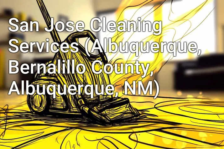 San Jose Cleaning Services (Albuquerque, Bernalillo County, Albuquerque, NM)