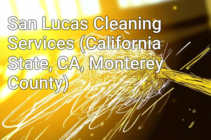 San Lucas Cleaning Services (California State, CA, Monterey County)