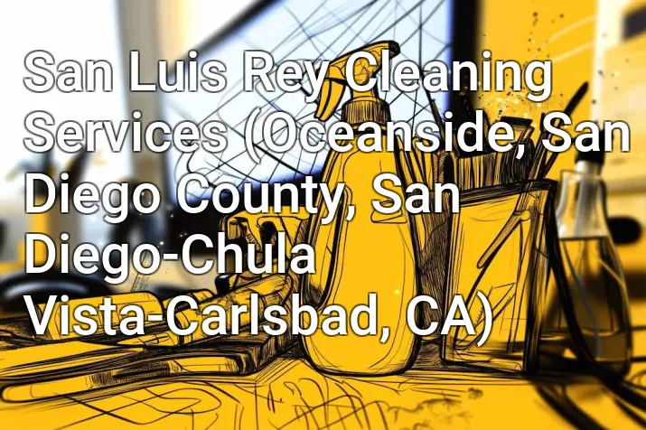 San Luis Rey Cleaning Services (Oceanside, San Diego County, San Diego-Chula Vista-Carlsbad, CA)