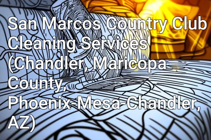 San Marcos Country Club Cleaning Services (Chandler, Maricopa County, Phoenix-Mesa-Chandler, AZ)