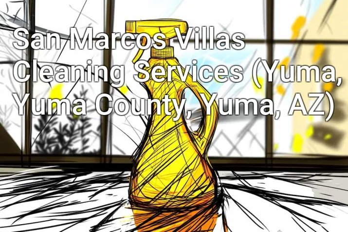 San Marcos Villas Cleaning Services (Yuma, Yuma County, Yuma, AZ)