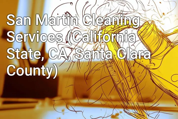 San Martin Cleaning Services (California State, CA, Santa Clara County)