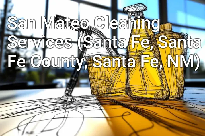 San Mateo Cleaning Services (Santa Fe, Santa Fe County, Santa Fe, NM)