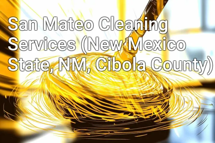 San Mateo Cleaning Services (New Mexico State, NM, Cibola County)