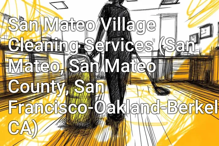San Mateo Village Cleaning Services (San Mateo, San Mateo County, San Francisco-Oakland-Berkeley, CA)