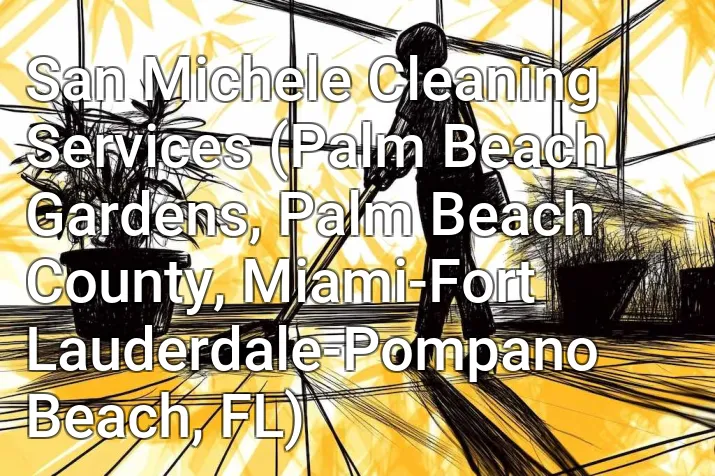 San Michele Cleaning Services (Palm Beach Gardens, Palm Beach County, Miami-Fort Lauderdale-Pompano Beach, FL)