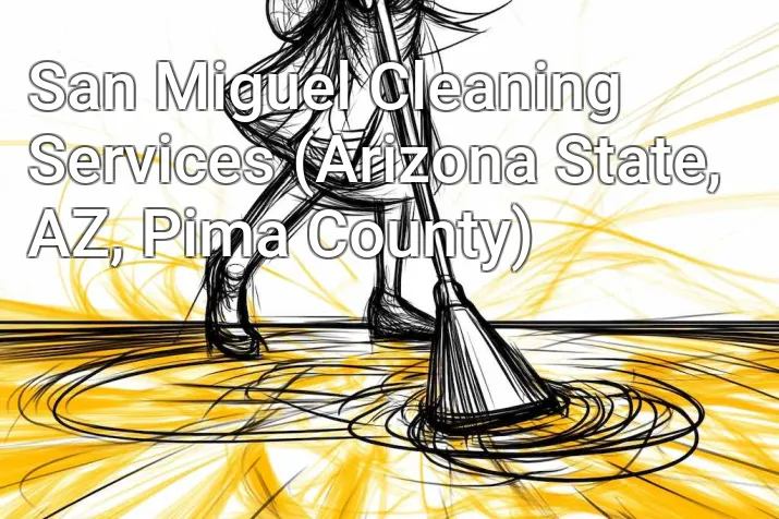 San Miguel Cleaning Services (Arizona State, AZ, Pima County)