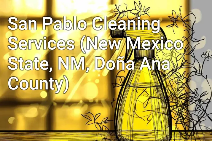 San Pablo Cleaning Services (New Mexico State, NM, Doña Ana County)
