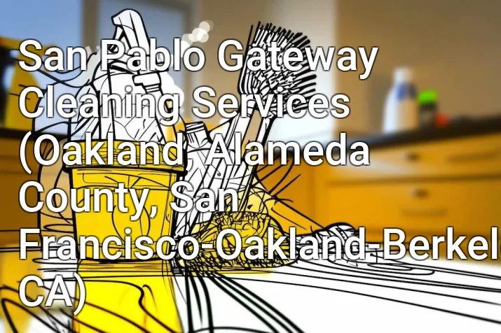 San Pablo Gateway Cleaning Services (Oakland, Alameda County, San Francisco-Oakland-Berkeley, CA)