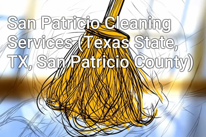 San Patricio Cleaning Services (Texas State, TX, San Patricio County)
