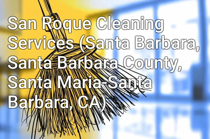 San Roque Cleaning Services (Santa Barbara, Santa Barbara County, Santa Maria-Santa Barbara, CA)