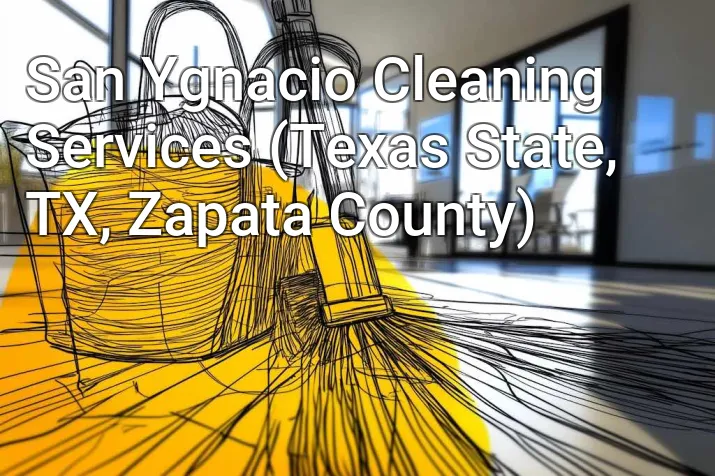San Ygnacio Cleaning Services (Texas State, TX, Zapata County)
