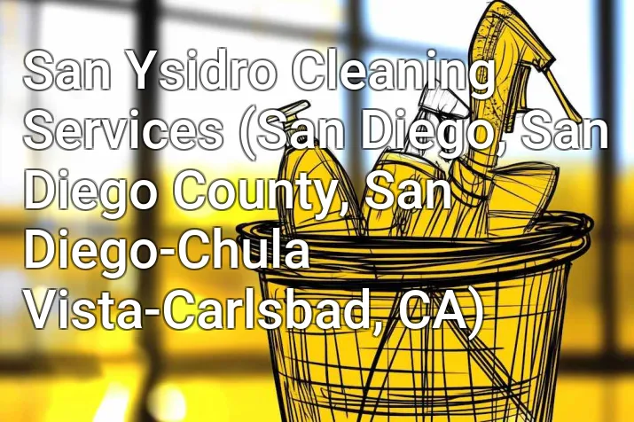 San Ysidro Cleaning Services (San Diego, San Diego County, San Diego-Chula Vista-Carlsbad, CA)