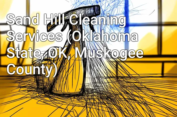 Sand Hill Cleaning Services (Oklahoma State, OK, Muskogee County)