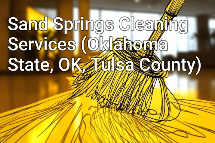 Sand Springs Cleaning Services (Oklahoma State, OK, Tulsa County)