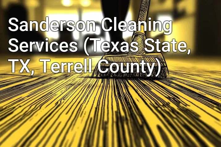 Sanderson Cleaning Services (Texas State, TX, Terrell County)