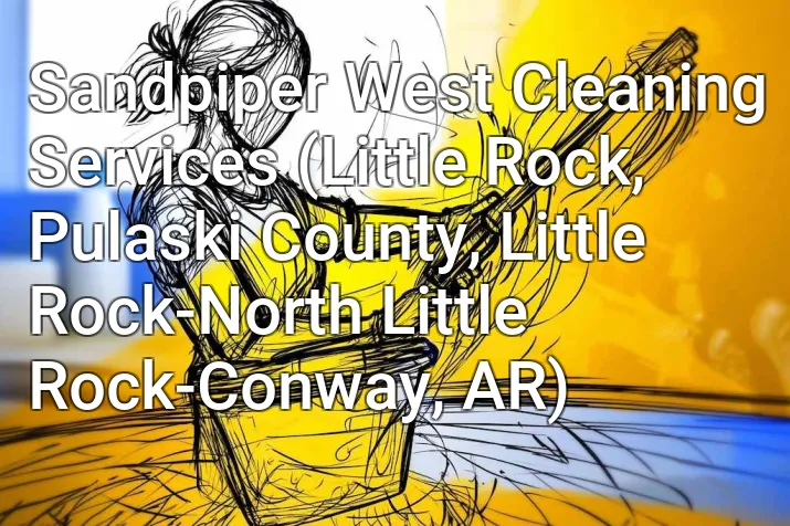 Sandpiper West Cleaning Services (Little Rock, Pulaski County, Little Rock-North Little Rock-Conway, AR)