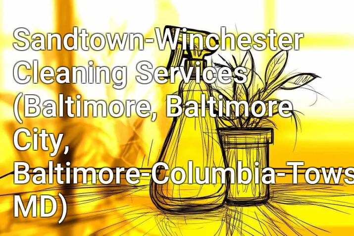 Sandtown-Winchester Cleaning Services (Baltimore, Baltimore City, Baltimore-Columbia-Towson, MD)