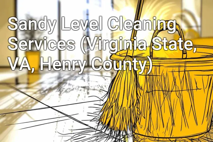 Sandy Level Cleaning Services (Virginia State, VA, Henry County)
