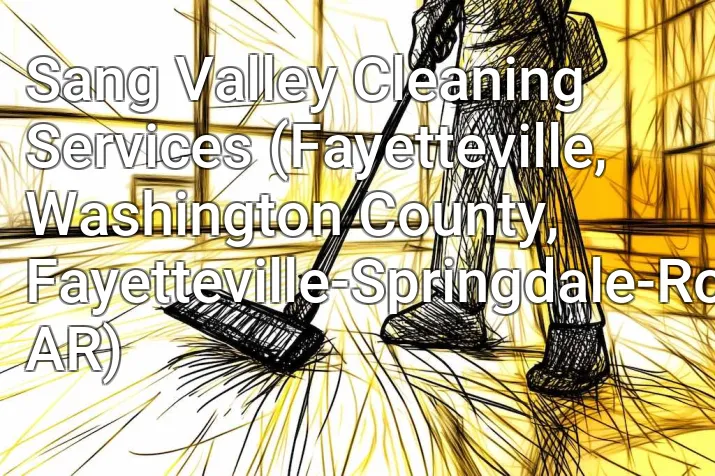 Sang Valley Cleaning Services (Fayetteville, Washington County, Fayetteville-Springdale-Rogers, AR)