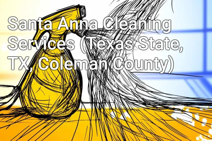 Santa Anna Cleaning Services (Texas State, TX, Coleman County)