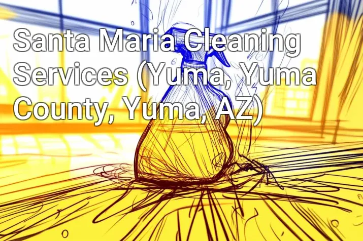 Santa Maria Cleaning Services (Yuma, Yuma County, Yuma, AZ)